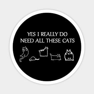 Need All Cats Magnet